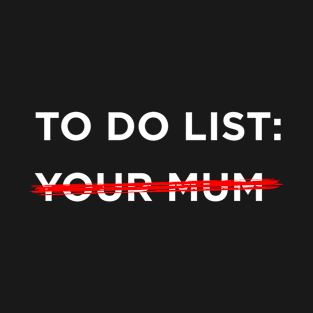 To list your mum T-Shirt