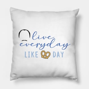 "Live Everyday Like Pretzel Day" Pillow