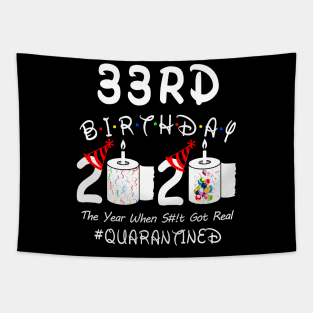 33rd Birthday 2020 The Year When Shit Got Real Quarantined Tapestry