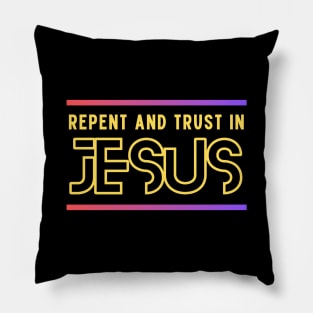 Repent and Trust in Jesus | Christian Pillow