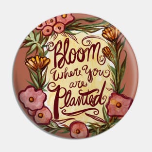 Bloom where you are planted Pin