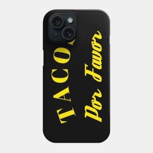 Tacos Por Favor Phone Case