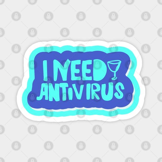 I Need Antivirus - Drinks Lover Artwork Magnet by Artistic muss