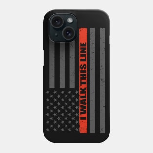 I Walk This Line Firefighter Thin Red Line Flag Phone Case