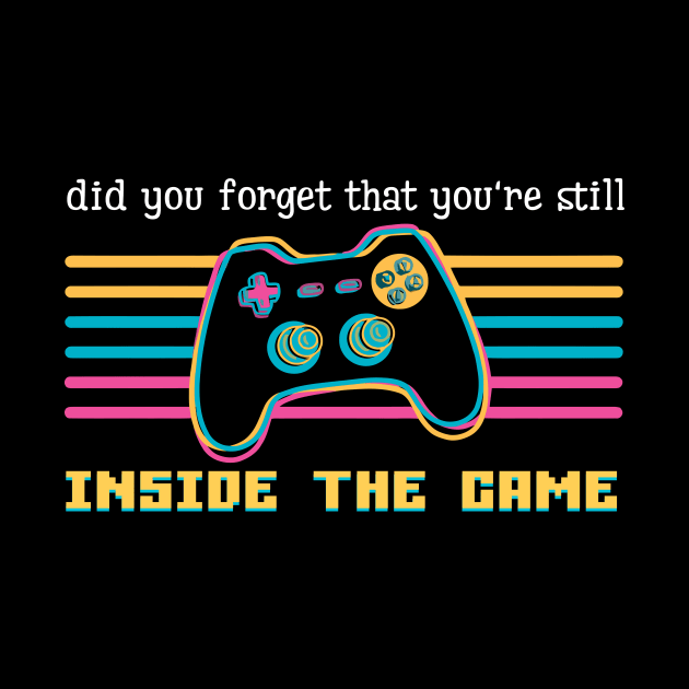 Did you forget that you're still inside the game by alexalexay