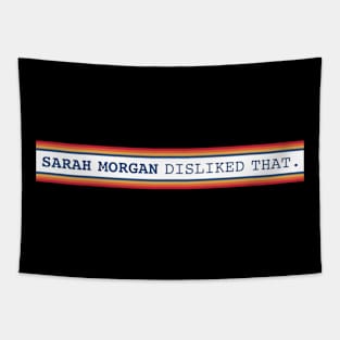 Sarah Morgan disliked that. Tapestry