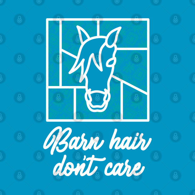 Barn Hair Don't Care by Barn Shirt USA