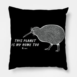 Kiwi Bird - This Planet Is My Home Too - dark colors Pillow