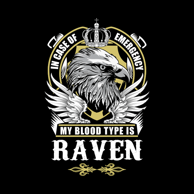 Raven Name T Shirt - In Case Of Emergency My Blood Type Is Raven Gift Item by AlyssiaAntonio7529