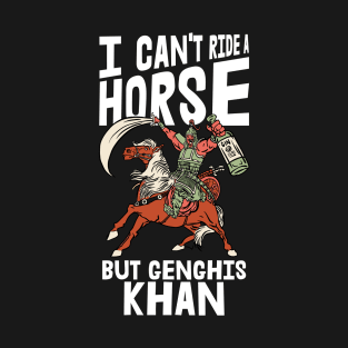 Funny Mongolian History Joke and Genghis Khan Quote T-Shirt