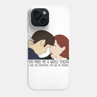 You made me a whole person Phone Case