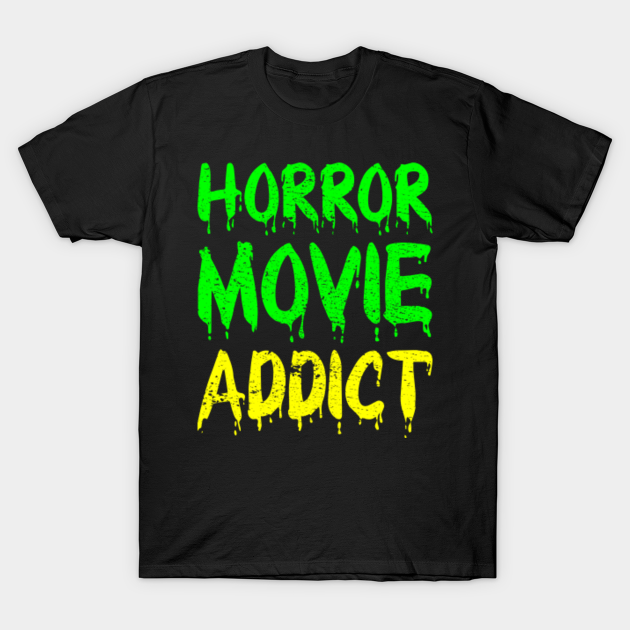 Horror Movie True Crime Scary Halloween Funny Gift - Horror Movie Addict - T-Shirt