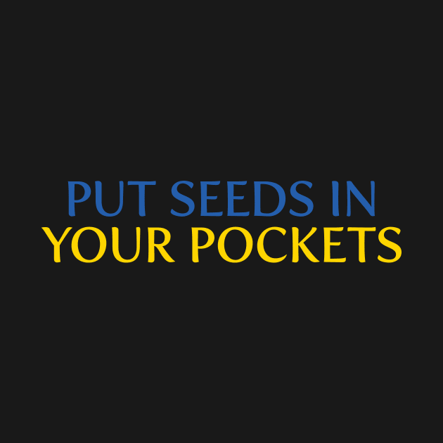 Put Seeds in Your Pockets v2 by frankpavich