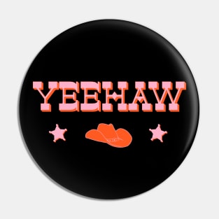 Yeehaw (pink and orange old west text) + cowboy or cowgirl hat Pin