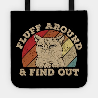 Funny Cat Fluff Around And Find Out Tote