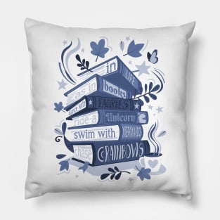 In life as in books dance with fairies, ride a unicorn, swim with mermaids, chase rainbows motivational quote // spot // monochromatic blue books Pillow