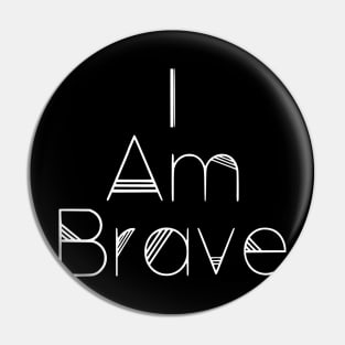 I Am Brave Pin