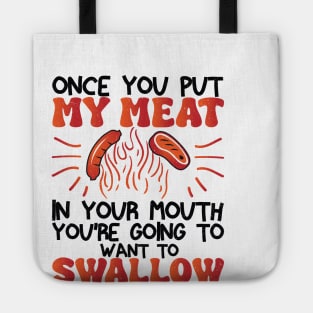 Funny Vintage BBQ Quote Once You Put My Meat In Your Mouth, You're Going To Want To Swallow for barbeque lovers Tote