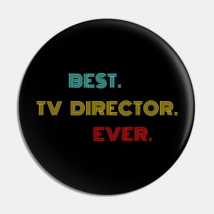 Best Tv Director Ever - Nice Birthday Gift Idea Pin