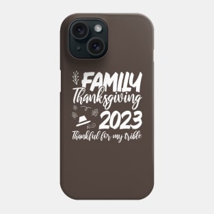 Family Thanksgiving 2023 ,Happy Thanksgiving, Funny Thanksgiving 2023,Thankful Family Phone Case