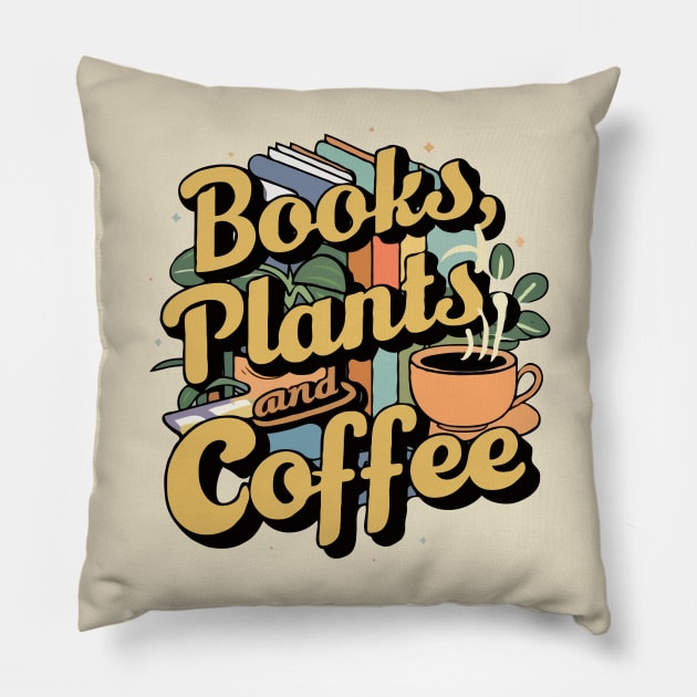 Books Plants And Coffee, Funny Quote Pillow by Chrislkf