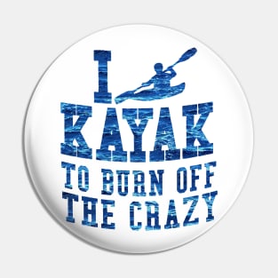 i kayak to burn off the crazy Pin