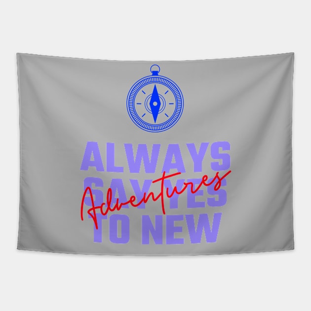 Always Say Yes to New Adventure Tapestry by BlueCloverTrends