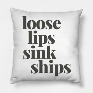 Loose Lips Sink Ships Pillow