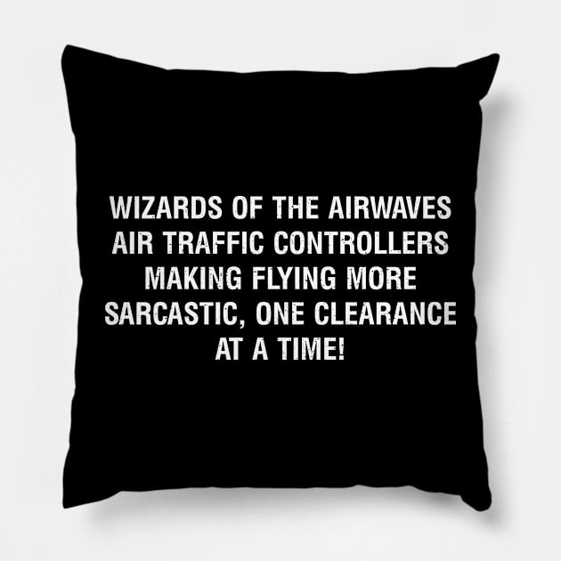 Air Traffic Controllers – Making flying more sarcastic, one clearance at a time! Pillow by trendynoize