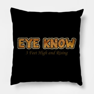 eye know. 3 feet hidh and rising Pillow