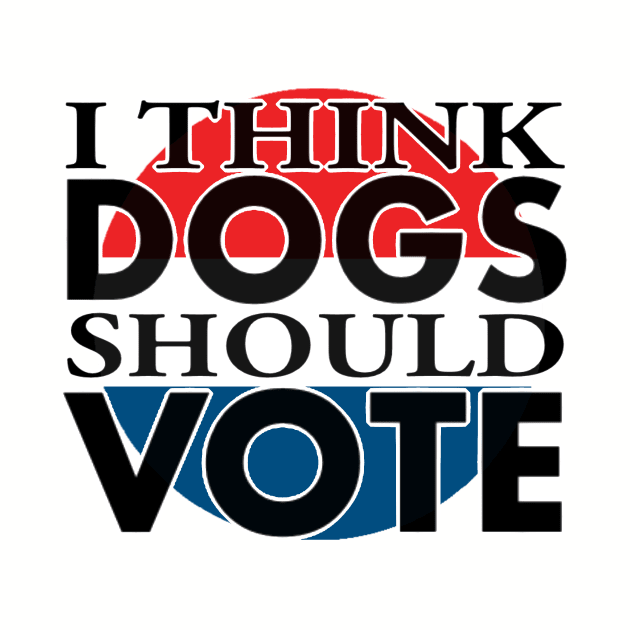 i think DOGS should VOTE by annieloveg