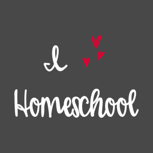 I love homeschool T-Shirt