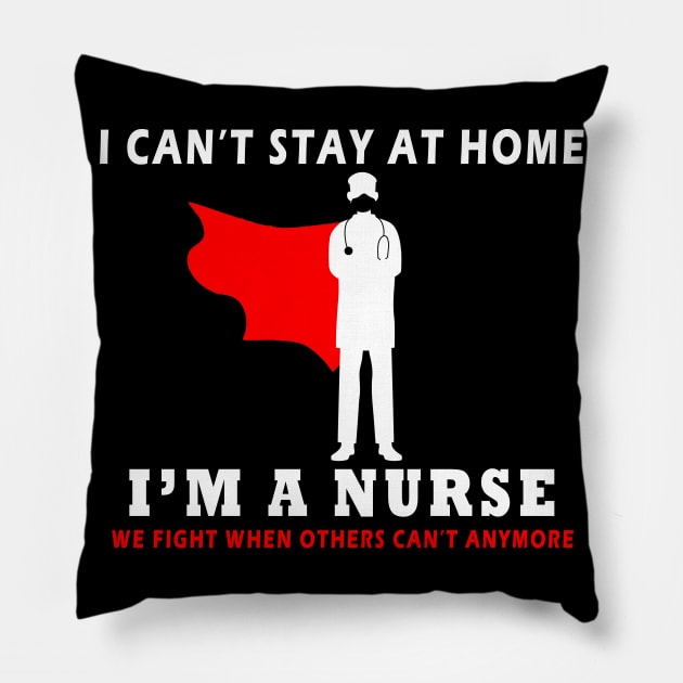 i can t stay at home i m a nurse funny Pillow by Flipodesigner