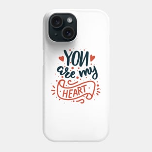 You are my Heart Phone Case