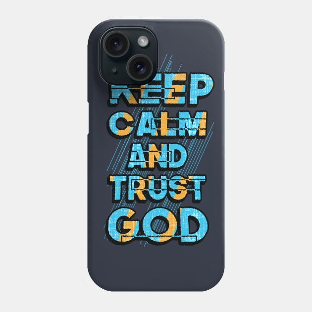 keep calm trust god Phone Case by friendidea