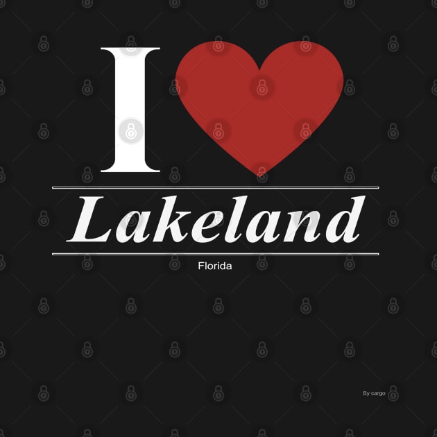 I Love  Lakeland - Gift for Floridian From Florida FL by giftideas