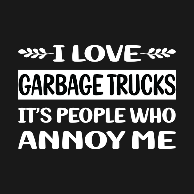 Funny People Annoy Me Garbage Truck Trucks by relativeshrimp