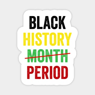 Black History Month Period African American Pride Apparel Magnet