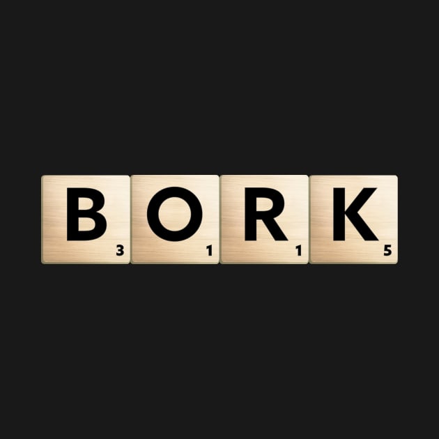 BORK Scrabble by Scrabble Shirt Bizarre