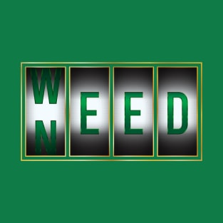 Slot Machine Need-Weed T-Shirt