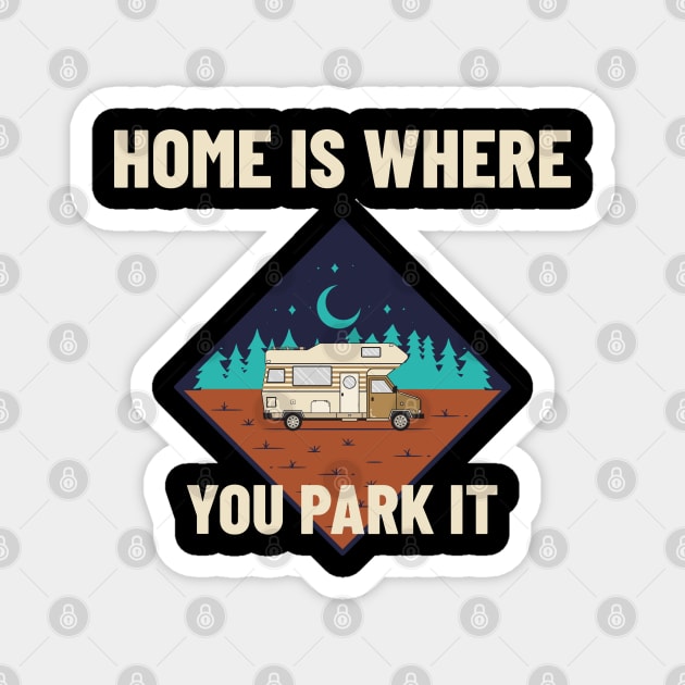 Home is Where You Park It: Camper Van Life Under the Stars Magnet by Stylecombinator