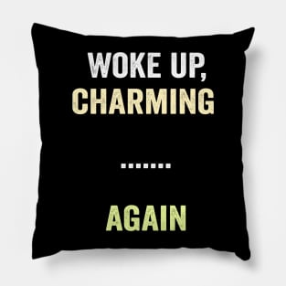 I woke up charming again funny saying shirt Pillow