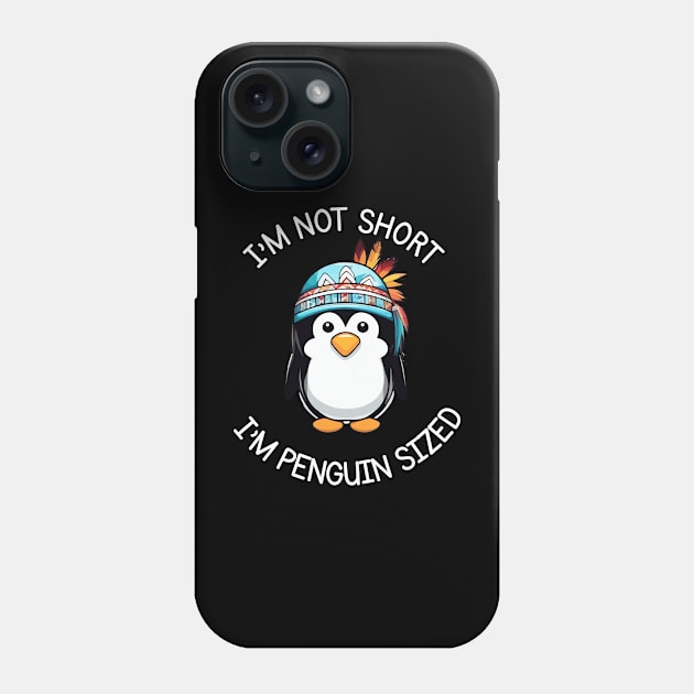 I'm Not Short, I'm Penguin Sized - Funny Native American Penguin Phone Case by Rishirt