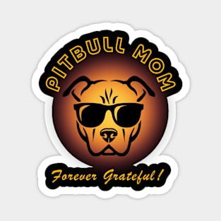 Pitbull Mom Forever Grateful - Dog Mom Magnet