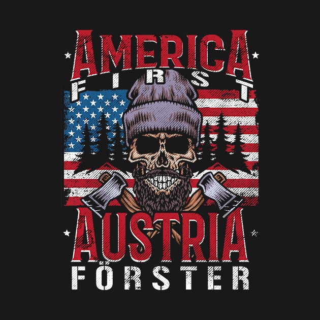 America First Austria Forester I Austrian Woodcutter Forester Flag USA America by 2blackcherries