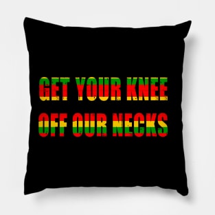 Get your knee off our necks t shirt Pillow