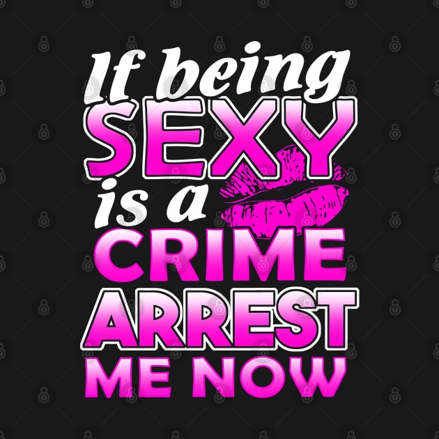 If Being Sexy is a Crime, Arrest me by adik