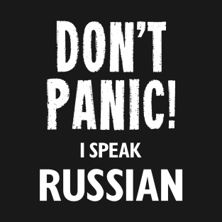 Don't Panic! I Speak Russian T-Shirt