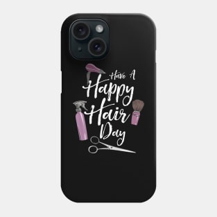 Have A Happy Hair Day Phone Case