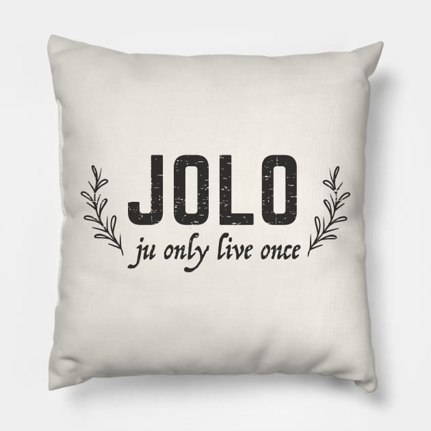 JOLO - ju only live once - grunge design Pillow by verde